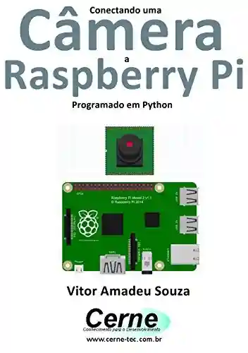 Livro PDF: Conectando uma Câmera a Raspberry Pi Programado em Python
