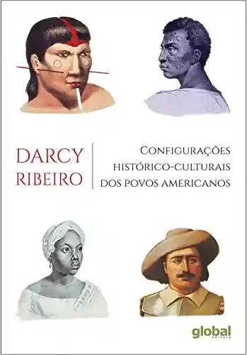 Livro PDF Configurações histórico-culturais dos povos americanos (Darcy Ribeiro)