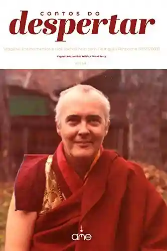Capa do livro: CONTOS DO DESPERTAR: Viagens,ensinamentos e transcendência com Namgyal Rimpoche (1931-2003) - Ler Online pdf