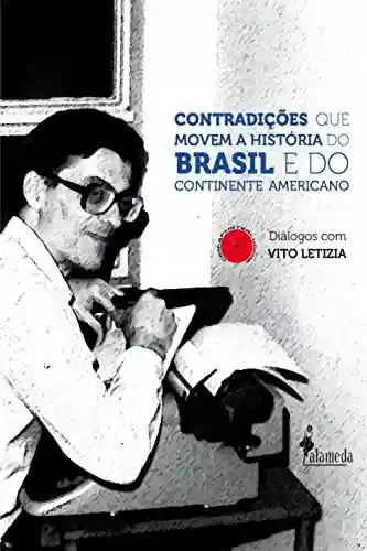 Livro PDF Contradições que movem a História do Brasil e do Continente Americano: Diálogos com Vito Letízia