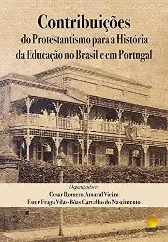 Livro PDF: Contribuições do Protestantismo para a História da Educação no Brasil e em Portugal