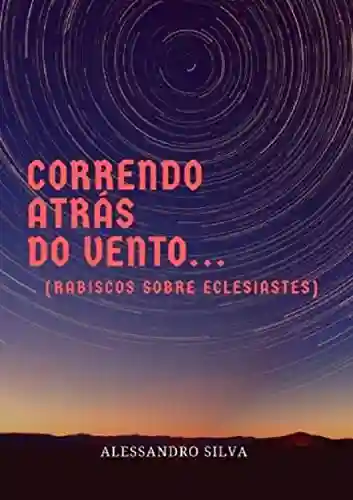 Livro PDF Correndo atrás do vento: Rabiscos sobre Eclesiastes