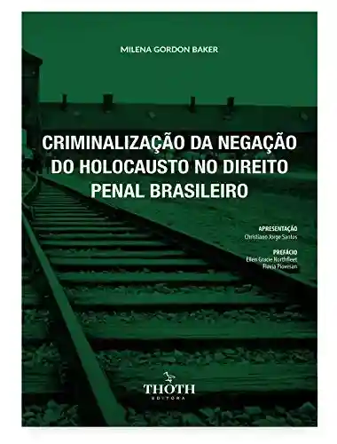 Livro PDF CRIMINALIZAÇÃO DA NEGAÇÃO DO HOLOCAUSTO NO DIREITO PENAL BRASILEIRO