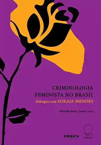 Capa do livro: Criminologia Feminista no Brasil: diálogos com Soraia Mendes - Ler Online pdf