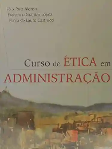 Livro PDF CURSO DE ÉTICA EM ADMINISTRAÇÃO
