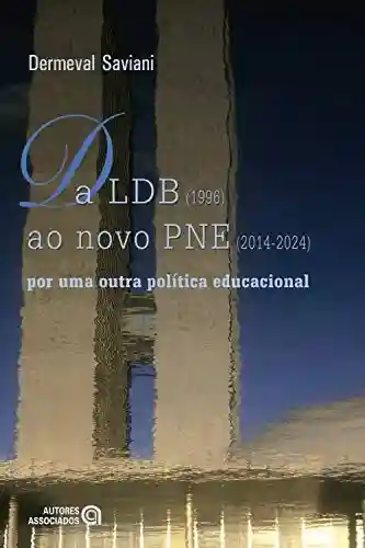 Capa do livro: Da LDB (1996) ao novo PNE (2014-2024): por uma outra política educacional - Ler Online pdf