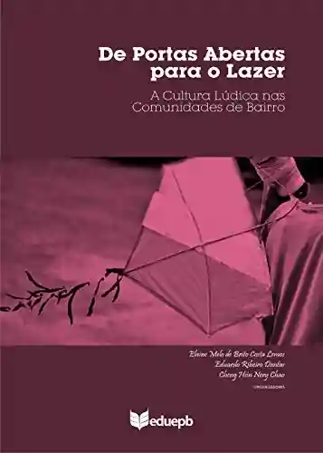 Livro PDF: De portas abertas para o lazer: a cultura lúdica nas comunidades de bairro