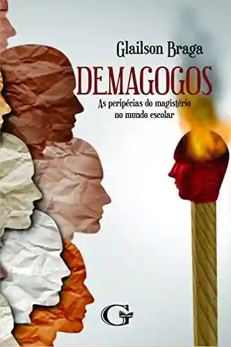 Capa do livro: Demagogos: as peripécias do magistério no mundo escolar - Ler Online pdf