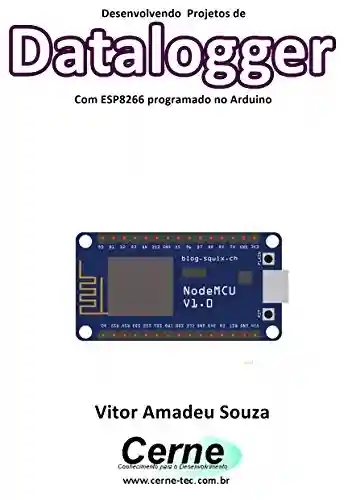 Livro PDF: Desenvolvendo Projetos de Datalogger Com ESP8266 programado no Arduino