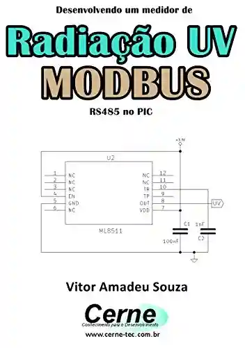 Capa do livro: Desenvolvendo um medidor de Radiação UV MODBUS RS485 no PIC - Ler Online pdf