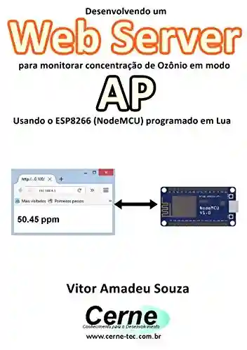Livro PDF: Desenvolvendo um Web Server para monitorar concentração de Ozônio em modo AP Usando o ESP8266 (NodeMCU) programado em Lua
