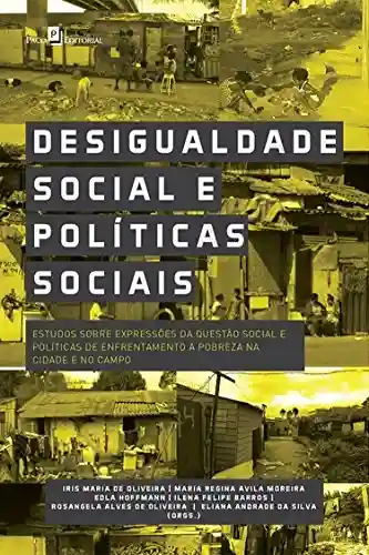 Capa do livro: Desigualdade Social e Políticas Sociais: Estudos sobre Expressões da Questão Social e Políticas de Enfrentamento a Pobreza na Cidade - Ler Online pdf