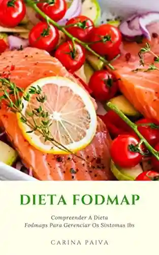 Livro PDF Dieta Fodmap : Compreender A Dieta Fodmaps Para Gerenciar Os Sintomas Ibs: Para Quem Funciona A Dieta Low-FODMAP?