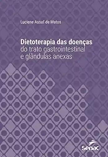 Capa do livro: Dietoterapia das doenças do trato gastrointestinal e glândulas anexas (Série Universitária) - Ler Online pdf