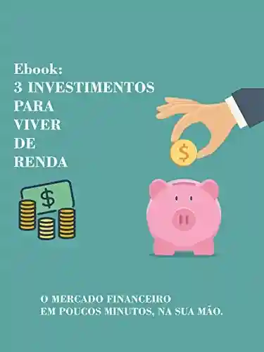 Livro PDF: Ebook: Três Investimentos para Viver de Renda