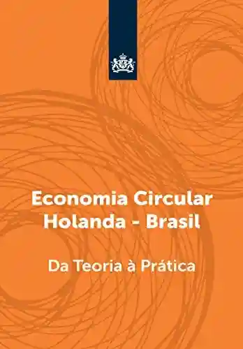 Capa do livro: Economia Circular Holanda Brasil: da teoria à prática - Ler Online pdf
