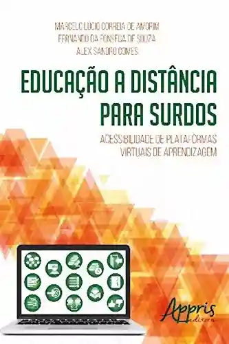 Livro PDF Educação a distância para surdos: acessibilidade de plataformas virtuais de aprendizagem (Ciências da Comunicação – TI – Tecnologia da Informação)