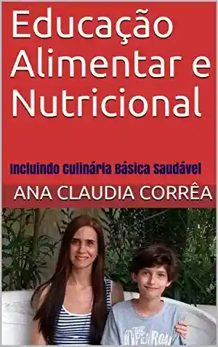 Capa do livro: Educação Alimentar e Nutricional: Incluindo Culinária Básica Saudável - Ler Online pdf
