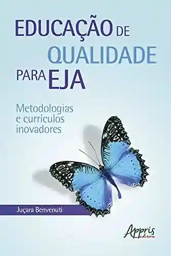 Livro PDF: Educação de Qualidade para EJA: Metodologias e Currículos Inovadores