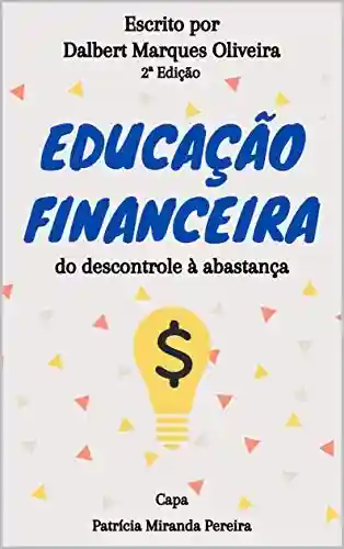 Capa do livro: Educação Financeira: do descontrole à abastança (2ª ed.) - Ler Online pdf