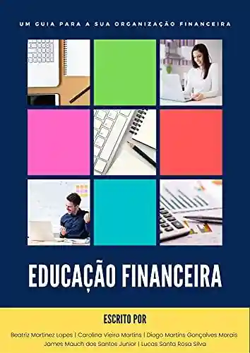 Capa do livro: Educação Financeira: Um Guia para a sua Organização Financeira - Ler Online pdf