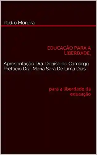 Livro PDF: EDUCAÇÃO PARA A LIBERDADE, para a liberdade da educação