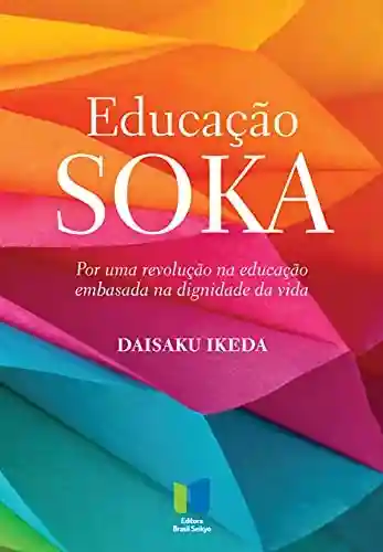 Livro PDF: Educação Soka: Por uma revolução na educação embasada na dignidade da vida