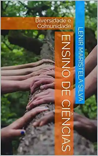 Capa do livro: Ensino de Ciências: Diversidade e Comunidade - Ler Online pdf