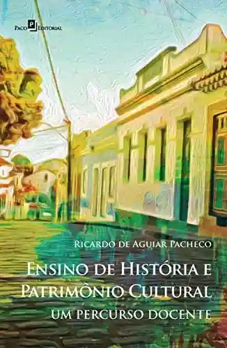 Livro PDF: Ensino de História e Patrimônio Cultural: Um Percurso Docente