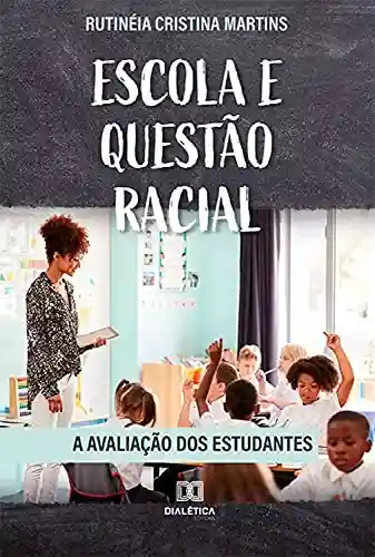 Livro PDF: Escola e Questão Racial: a avaliação dos estudantes