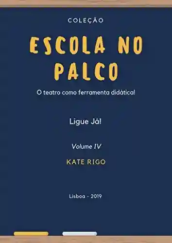 Livro PDF: Escola no Palco: Ligue Já!