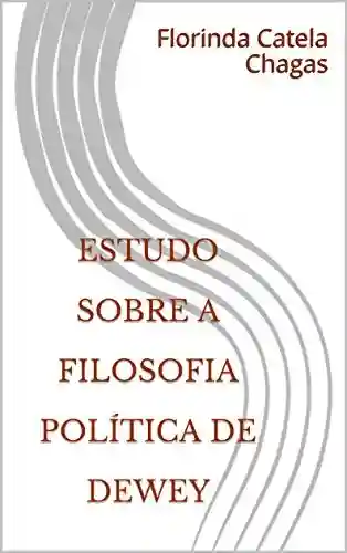Livro PDF: Estudo Sobre A Filosofia Política de Dewey