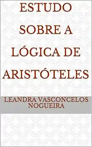 Capa do livro: Estudo Sobre A Lógica de Aristóteles - Ler Online pdf