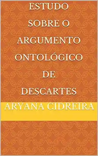 Capa do livro: Estudo Sobre O Argumento Ontológico de Descartes - Ler Online pdf