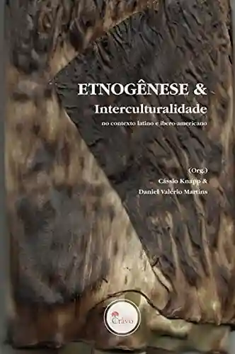 Capa do livro: Etnogênese e Interculturalidade no contexto latino e ibero-americano - Ler Online pdf