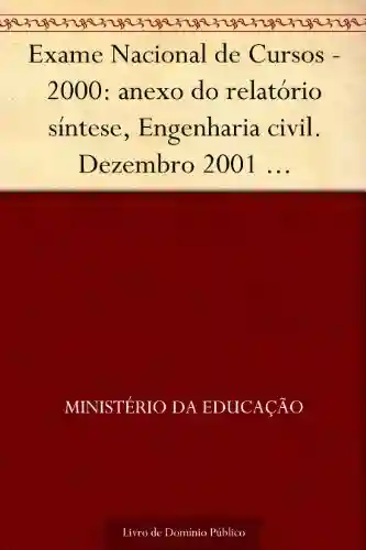 Livro PDF: Exame Nacional de Cursos – 2000: anexo do relatório síntese Engenharia civil. Dezembro 2001 .INEP.(parte 1) 131p.