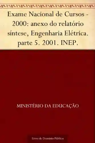 Livro PDF: Exame Nacional de Cursos – 2000: anexo do relatório síntese Engenharia Elétrica. parte 5. 2001. INEP.