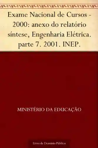 Livro PDF: Exame Nacional de Cursos – 2000: anexo do relatório síntese Engenharia Elétrica. parte 7. 2001. INEP.