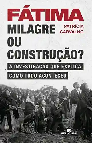 Livro PDF: Fátima: milagre ou construção?: A investigação que explica como tudo aconteceu