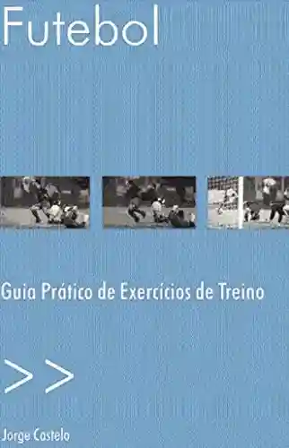 Livro PDF: Futebol. Guia Prático de exercícios de treino