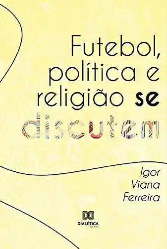 Livro PDF: Futebol, política e religião se discutem