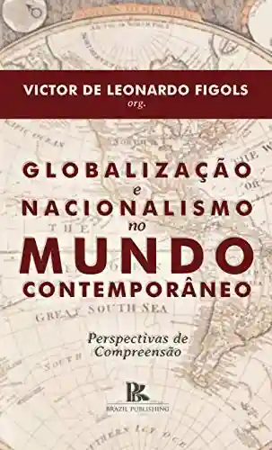 Capa do livro: Globalização e nacionalismo no mundo contemporâneo: perspectivas de compreensão - Ler Online pdf