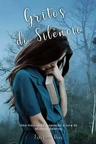 Livro PDF: Gritos do Silêncio: Uma história de superação e cura do mutismo seletivo
