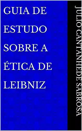 Livro PDF: Guia De Estudo Sobre A Ética de Leibniz