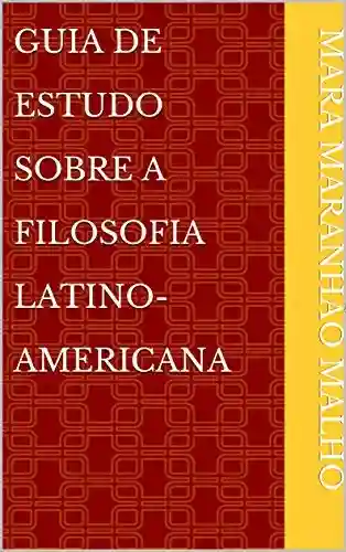 Livro PDF: Guia De Estudo Sobre A Filosofia Latino-Americana