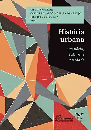 Capa do livro: História urbana: memória, cultura e sociedade - Ler Online pdf