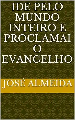 Capa do livro: Ide e Proclamai o evangelho - Ler Online pdf