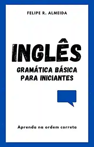 Capa do livro: Inglês: Gramática Básica Para Iniciantes - Ler Online pdf
