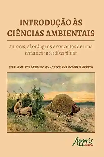 Capa do livro: Introdução às Ciências Ambientais : Autores, Abordagens e Conceitos de uma Temática Interdisciplinar - Ler Online pdf