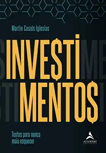Livro PDF: Investimentos: Textos para nunca mais esquecer.